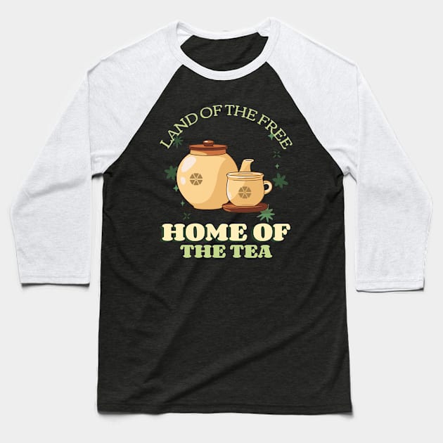 Land of the free home of the tea Baseball T-Shirt by easecraft